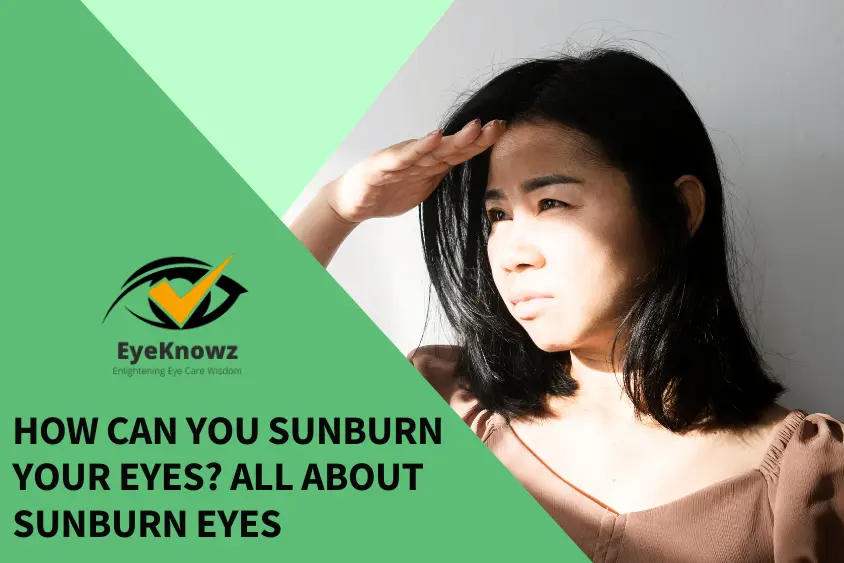 How Can You Sunburn Your Eyes All About Sunburn Eyes