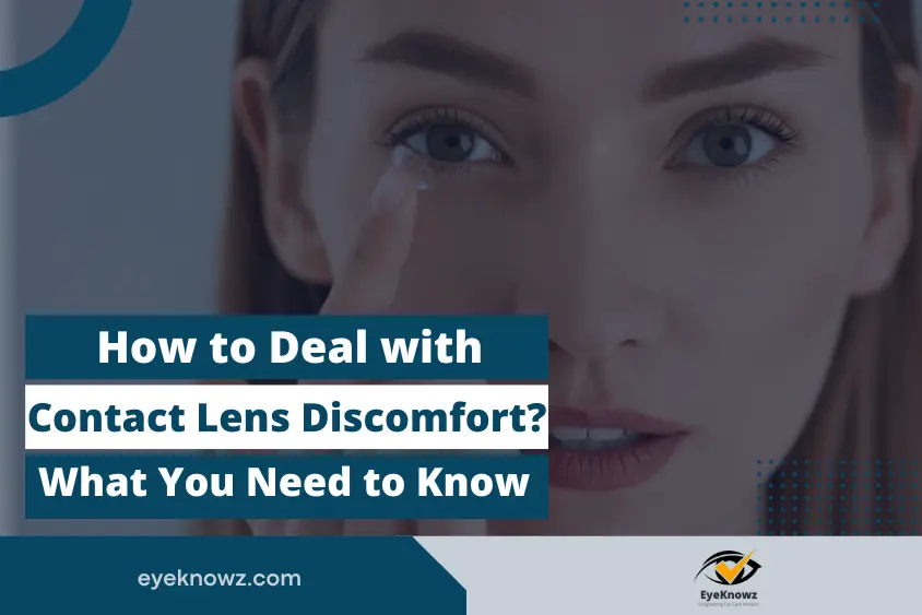 How to Deal with Contact Lens Discomfort What You Need to Know