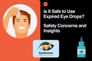 Is It Safe to Use Expired Eye Drops? Safety Concerns and Insights