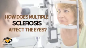 How Does Multiple Sclerosis Affect The Eyes?