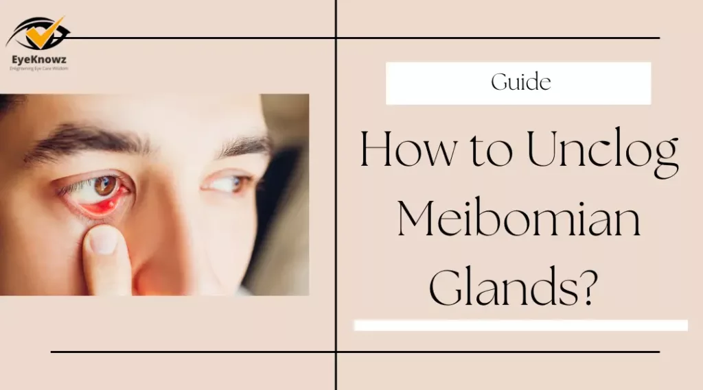 How to Unclog Meibomian Glands