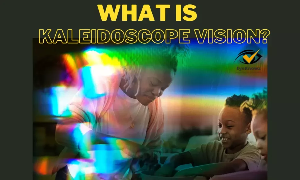 What Is Kaleidoscope Vision